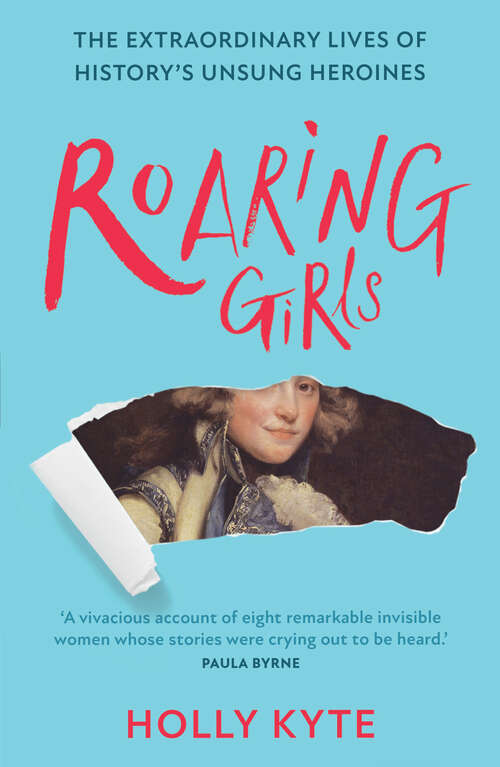 Book cover of Roaring Girls: The Forgotten Feminists Of British History (ePub edition)