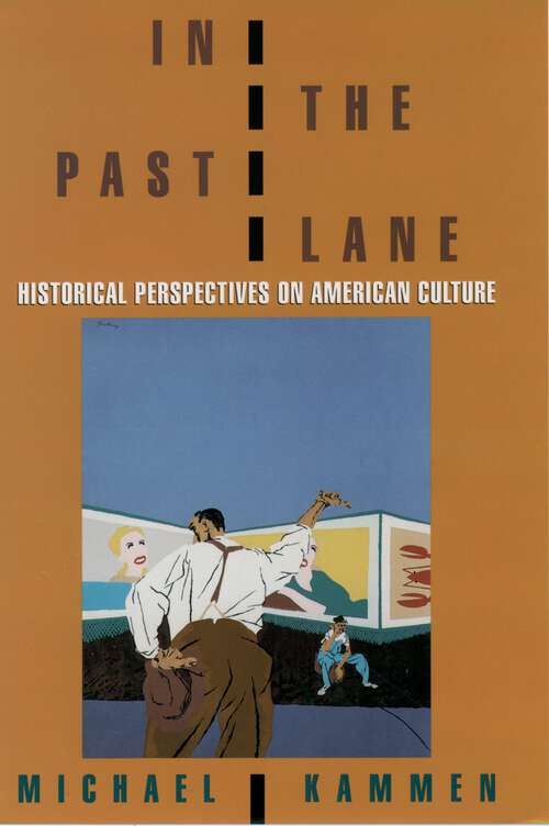 Book cover of In the Past Lane: Historical Perspectives on American Culture