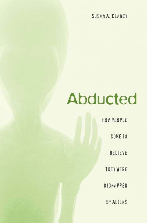 Book cover of Abducted: How People Come to Believe They Were Kidnapped by Aliens