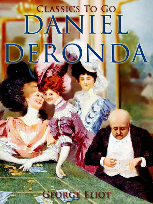 Book cover of Daniel Deronda: Volume 2... (Classics To Go)