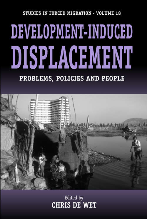 Book cover of Development-induced Displacement: Problems, Policies and People (Forced Migration #18)