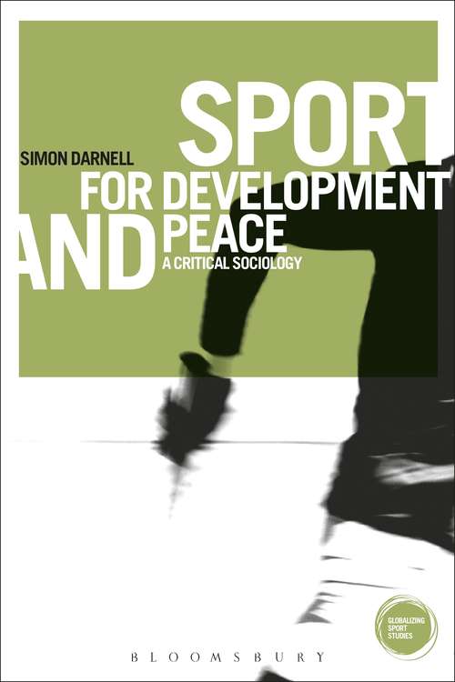 Book cover of Sport for Development and Peace: A Critical Sociology (Globalizing Sport Studies)