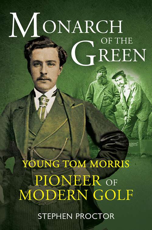 Book cover of Monarch of the Green: Young Tom Morris: Pioneer of Modern Golf