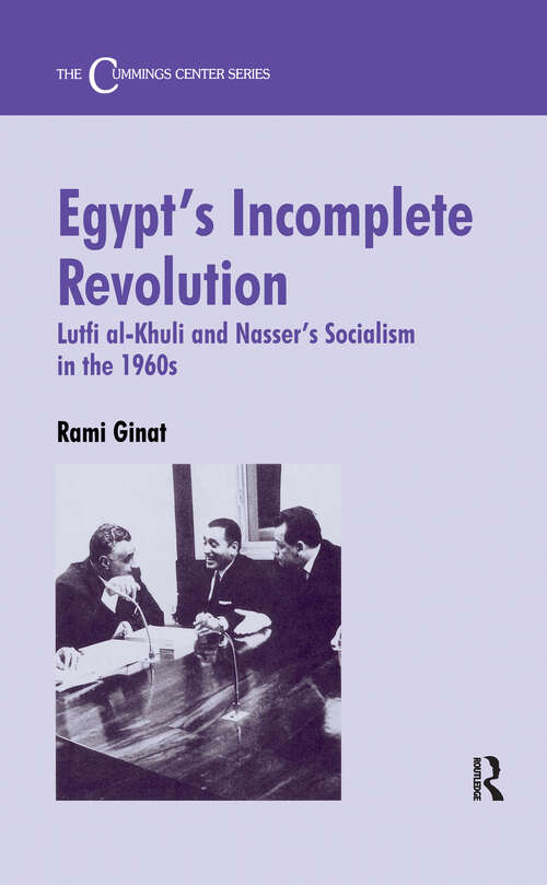 Book cover of Egypt's Incomplete Revolution: Lutfi al-Khuli and Nasser's Socialism in the 1960s