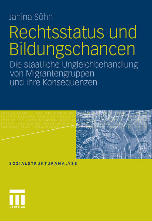 Book cover of Rechtsstatus und Bildungschancen: Die staatliche Ungleichbehandlung von Migrantengruppen und ihre Konsequenzen (2011) (Sozialstrukturanalyse)