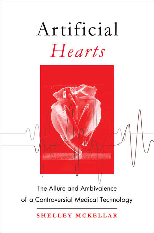 Book cover of Artificial Hearts: The Allure and Ambivalence of a Controversial Medical Technology