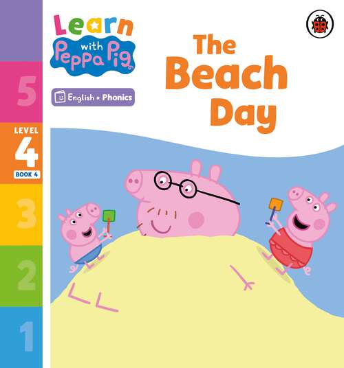 Book cover of Learn with Peppa Phonics Level 4 Book 4 – The Beach Day (Learn with Peppa)