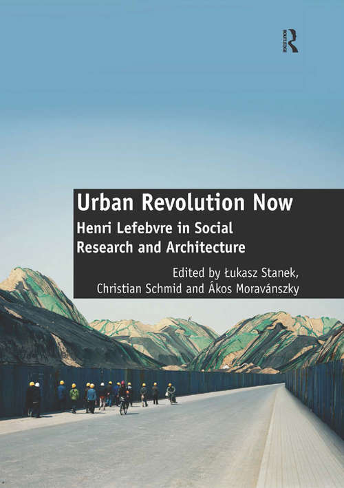 Book cover of Urban Revolution Now: Henri Lefebvre in Social Research and Architecture