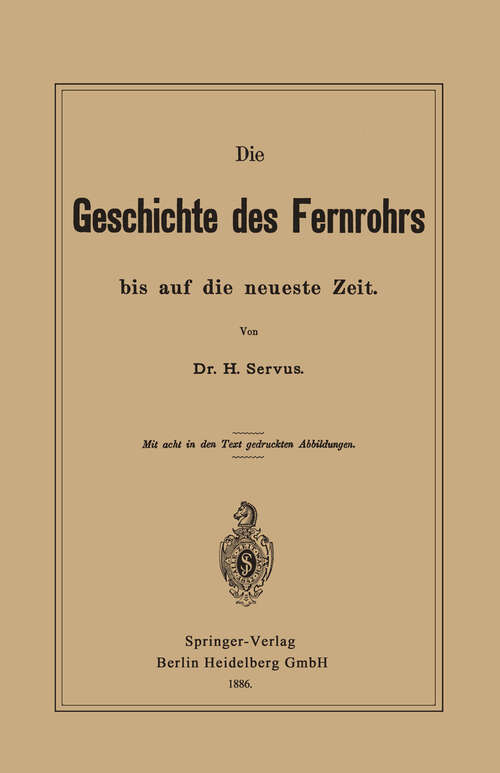 Book cover of Die Geschichte des Fernrohrs bis auf die neueste Zeit (1886)