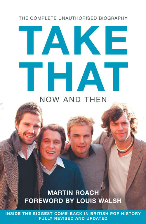 Book cover of Take That – Now and Then: Inside The Biggest Comeback In British Pop History (ePub edition)