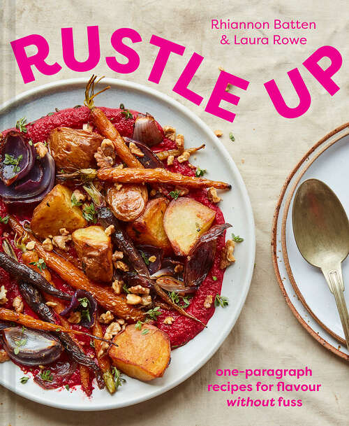Book cover of Rustle Up: One-paragraph Recipes For Flavour Without The Fuss (ePub edition)