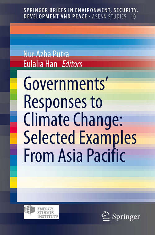 Book cover of Governments’ Responses to Climate Change: Selected Examples From Asia Pacific (2014) (SpringerBriefs in Environment, Security, Development and Peace #10)