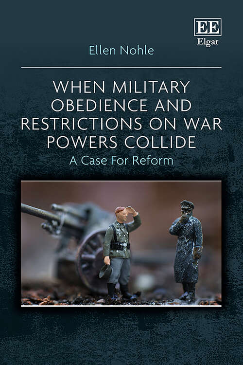 Book cover of When Military Obedience and Restrictions on War Powers Collide: A Case For Reform