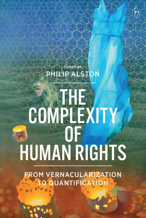 Book cover of The Complexity of Human Rights: From Vernacularization to Quantification
