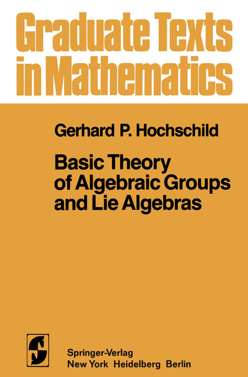 Book cover of Basic Theory of Algebraic Groups and Lie Algebras (1981) (Graduate Texts in Mathematics #75)
