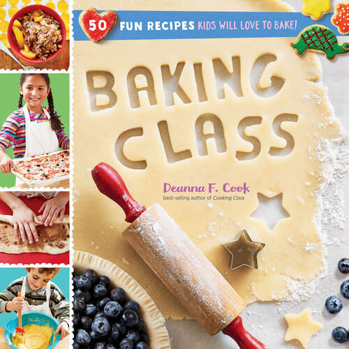 Book cover of Baking Class: 50 Fun Recipes Kids Will Love to Bake! (Cooking Class)