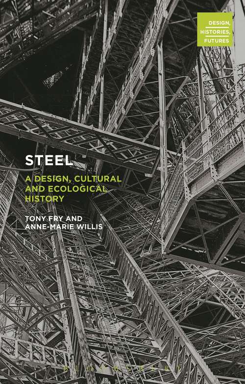 Book cover of Steel: A Design, Cultural and Ecological History (Design, Histories, Futures)