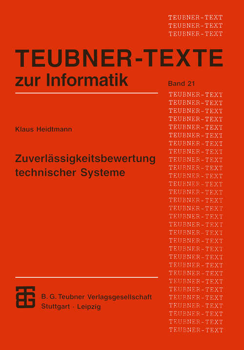Book cover of Zuverlässigkeitsbewertung technischer Systeme: Modelle für Zuverlässigkeitsstrukturen und ihre analytische Auswertung (1997) (Teubner Texte zur Informatik #21)