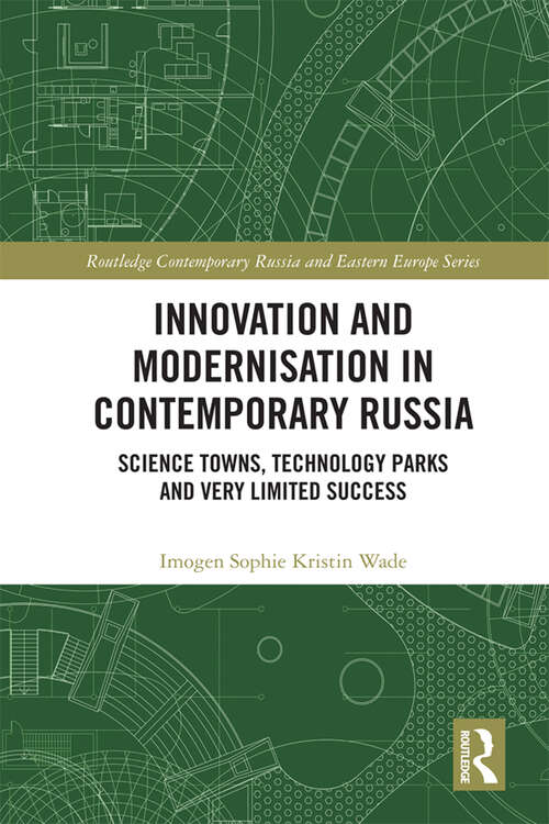 Book cover of Innovation and Modernisation in Contemporary Russia: Science Towns, Technology Parks and Very Limited Success (Routledge Contemporary Russia and Eastern Europe Series)