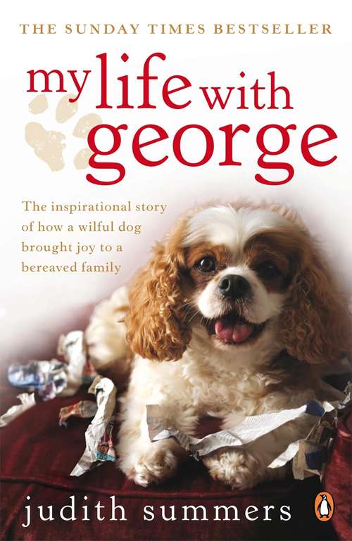 Book cover of My Life with George: The Inspirational Story of How a Wilful Dog Brought Joy to a Bereaved Family (Wheeler Hardcover Ser.)