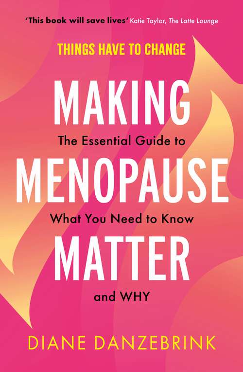 Book cover of Making Menopause Matter: The Essential Guide to What You Need to Know and Why