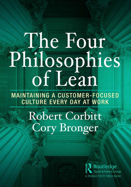 Book cover of The Four Philosophies of Lean: Maintaining a Customer-Focused Culture Every Day at Work