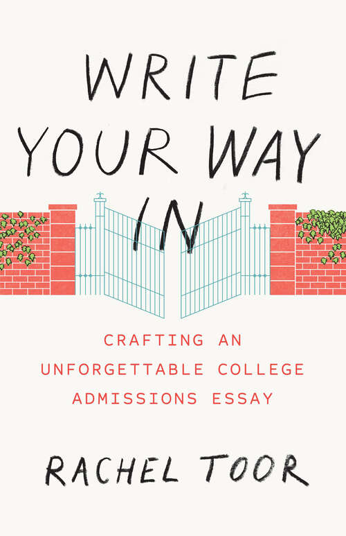 Book cover of Write Your Way In: Crafting an Unforgettable College Admissions Essay (Chicago Guides to Writing, Editing, and Publishing)