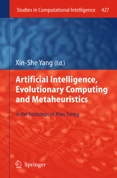 Book cover of Artificial Intelligence, Evolutionary Computing and Metaheuristics: In the Footsteps of Alan Turing (2013) (Studies in Computational Intelligence #427)