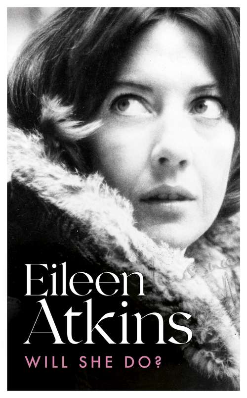 Book cover of Will She Do?: Act One of a Life on Stage (Eileen Atkins)