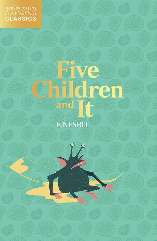 Book cover of Five Children and It (HarperCollins Children’s Classics)