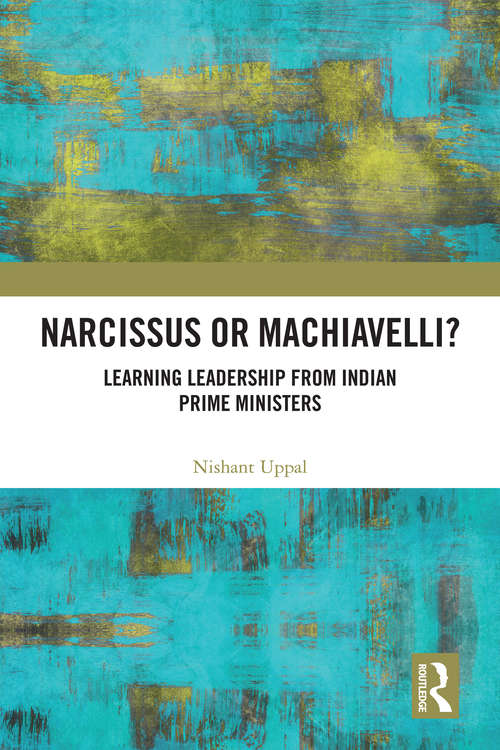 Book cover of Narcissus or Machiavelli?: Learning Leadership from Indian Prime Ministers