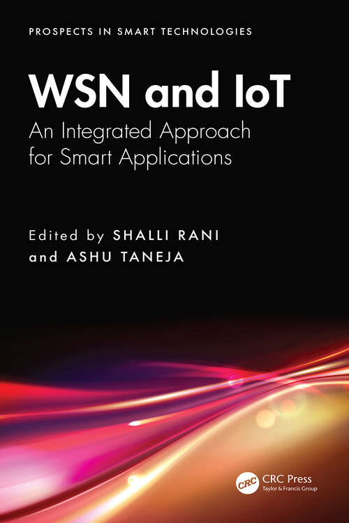Book cover of WSN and IoT: An Integrated Approach for Smart Applications (Prospects in Smart Technologies)