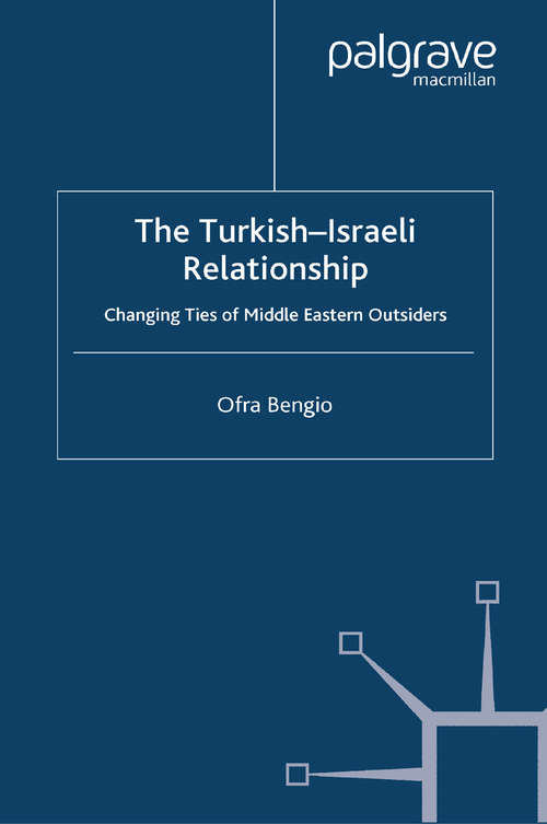 Book cover of The Turkish-Israeli Relationship: Changing Ties of Middle Eastern Outsiders (2010)