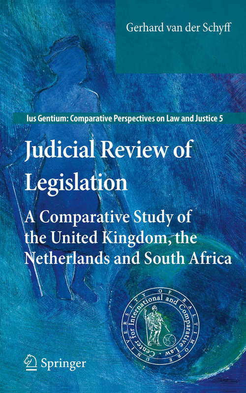 Book cover of Judicial Review of Legislation: A Comparative Study of the United Kingdom, the Netherlands and South Africa (2010) (Ius Gentium: Comparative Perspectives on Law and Justice #5)