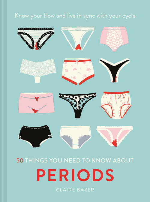 Book cover of 50 Things You Need to Know About Periods: Know Your Flow And Live In Sync With Your Cycle (ePub edition)
