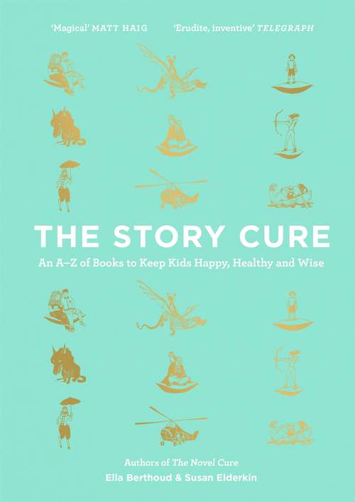 Book cover of The Story Cure: An A-Z of Books to Keep Kids Happy, Healthy and Wise