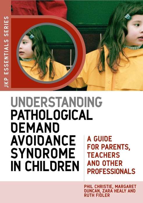 Book cover of Understanding Pathological Demand Avoidance Syndrome in Children: A Guide for Parents, Teachers and Other Professionals