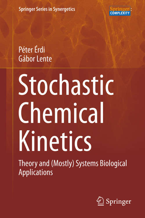 Book cover of Stochastic Chemical Kinetics: Theory and (Mostly) Systems Biological Applications (2014) (Springer Series in Synergetics)