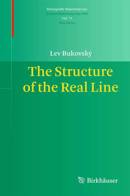 Book cover of The Structure of the Real Line (2011) (Monografie Matematyczne #71)