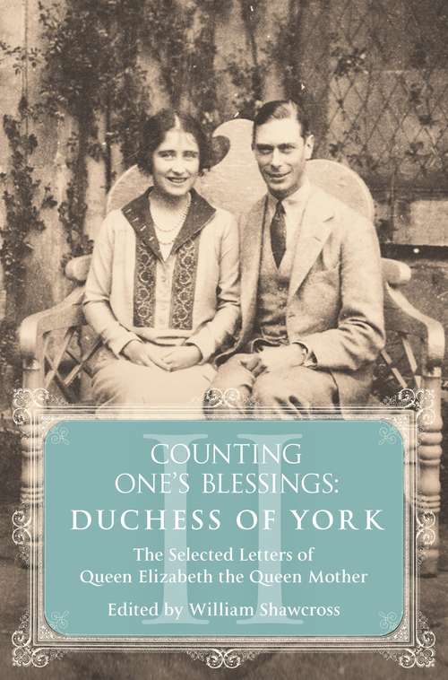 Book cover of Duchess of York: The Selected Letters of Queen Elizabeth the Queen Mother: Part 2 (Counting One's Blessings #2)