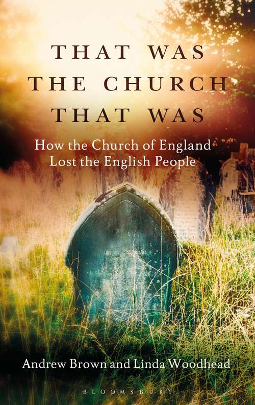Book cover of That Was The Church That Was: How the Church of England Lost the English People