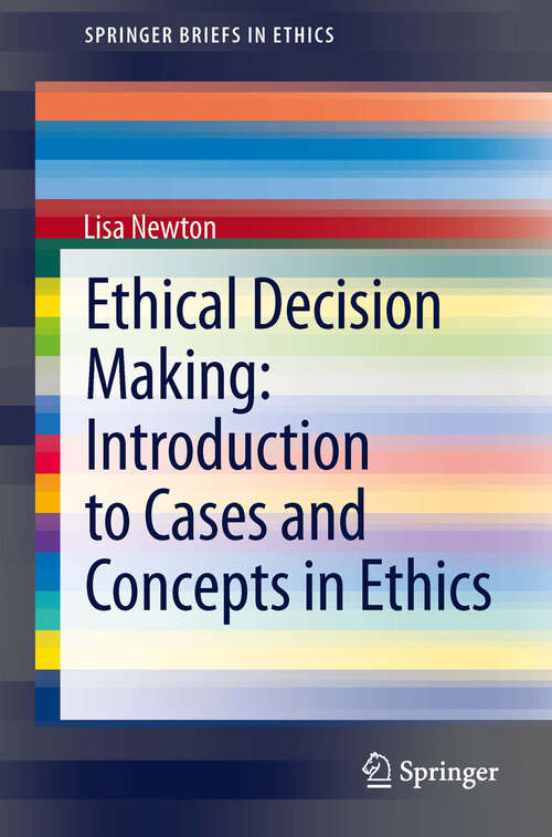 Book cover of Ethical Decision Making: Introduction to Cases and Concepts in Ethics (2013) (SpringerBriefs in Ethics)