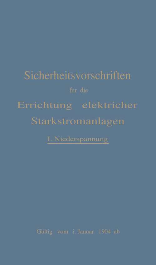 Book cover of Sicherheitsvorschriften für die Errichtung elektrischen Starkstromanlagen: Festgesetzt nach den Beschlüssen der Sicherbeits-Kommission zu Jena vom 12.–15. Januar 1903 (1903)