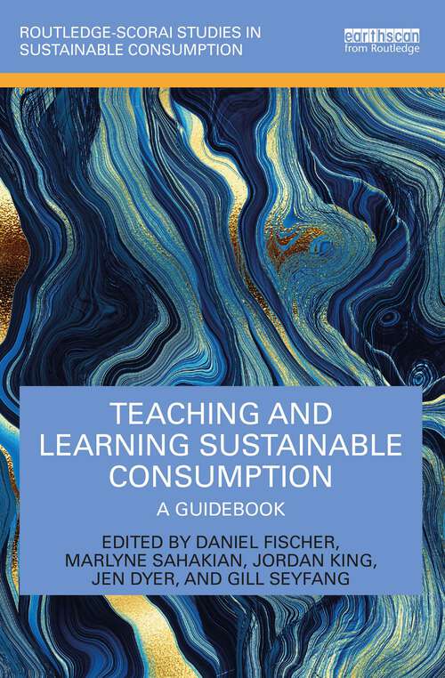 Book cover of Teaching and Learning Sustainable Consumption: A Guidebook (Routledge-SCORAI Studies in Sustainable Consumption)
