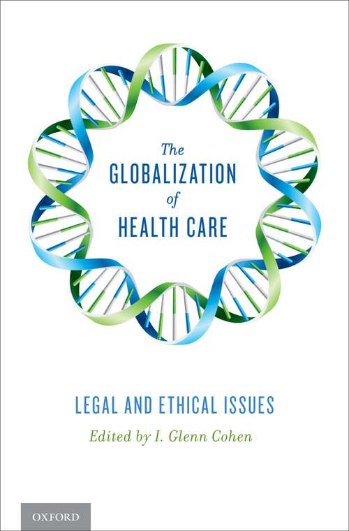 Book cover of The Globalization of Health Care: Legal and Ethical Issues