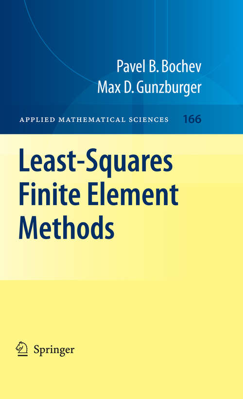 Book cover of Least-Squares Finite Element Methods (2009) (Applied Mathematical Sciences #166)