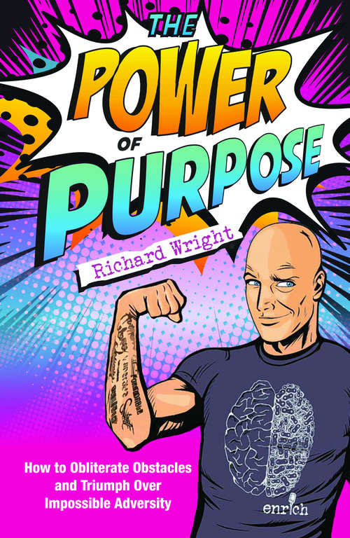 Book cover of The Power of Purpose: How to obliterate obstacles and triumph over impossible adversity