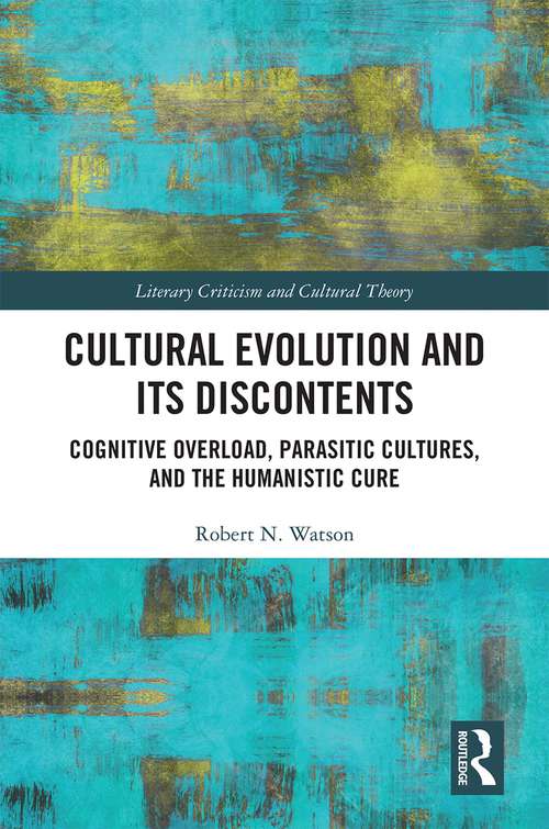 Book cover of Cultural Evolution and its Discontents: Cognitive Overload, Parasitic Cultures, and the Humanistic Cure (Literary Criticism and Cultural Theory)