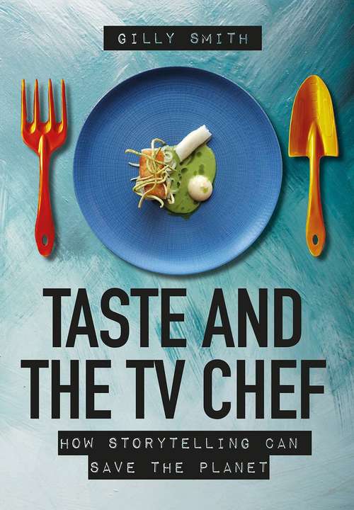 Book cover of Taste and the TV Chef: How Storytelling Can Save The Planet (1st Edition) (PDF)