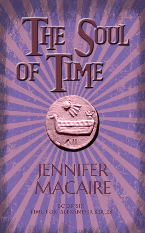 Book cover of The Soul of Time: The Time for Alexander Series (The Time for Alexander Series #6)